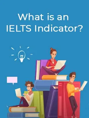 Wondering what's an IELTS indicator & how does it help you?