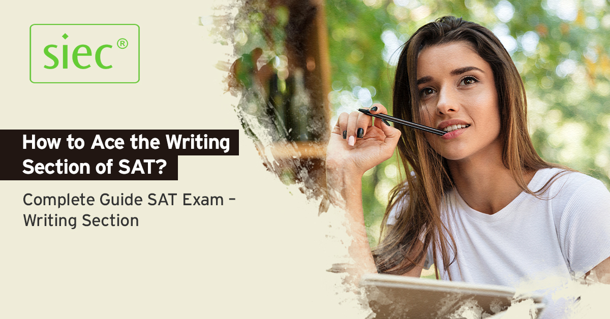 How to Ace the Writing Section of SAT? | Complete Guide SAT Exam – Writing Section How to Ace the Writing Section of SAT? | Complete Guide SAT Exam – Writing Section