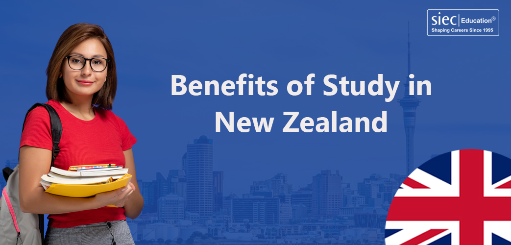 Benefits of Study in New Zealand Benefits of Study in New Zealand