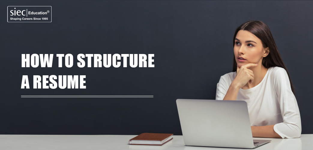 HOW TO STRUCTURE A RESUME HOW TO STRUCTURE A RESUME
