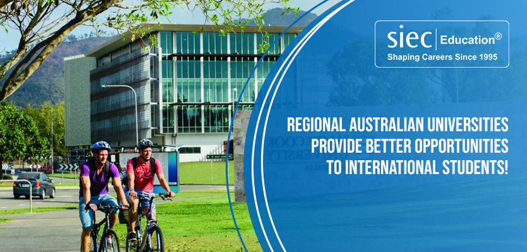 Regional Australian Universities provide BETTER OPPORTUNITIES to International students! Regional Australian Universities provide BETTER OPPORTUNITIES to International students!