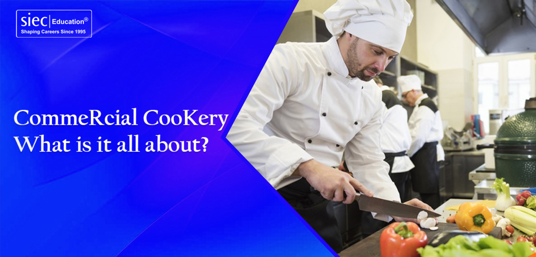 Commercial Cookery – What is it all about? Commercial Cookery – What is it all about?