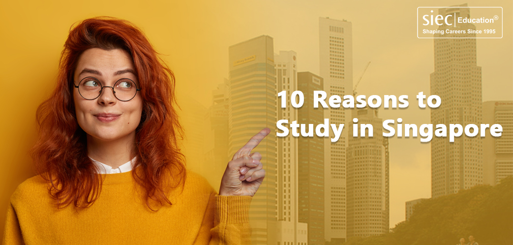 10 Reasons to Study in Singapore 10 Reasons to Study in Singapore