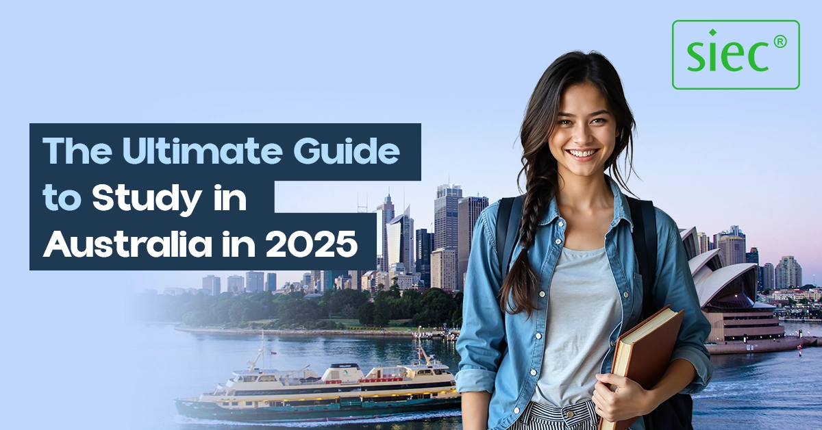 The Ultimate Guide to Study in Australia in 2025