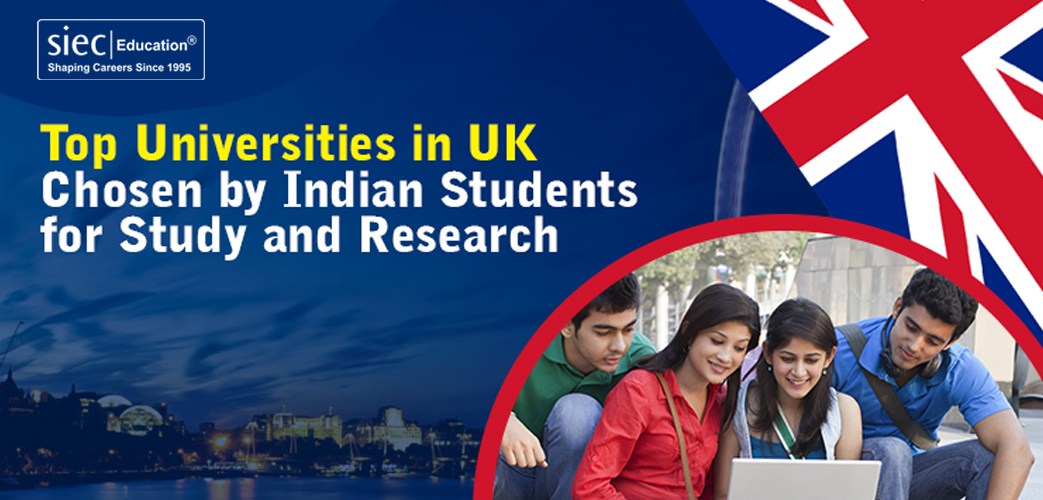 Top Universities in UK Chosen by Indian Students for Study and Research Top Universities in UK Chosen by Indian Students for Study and Research