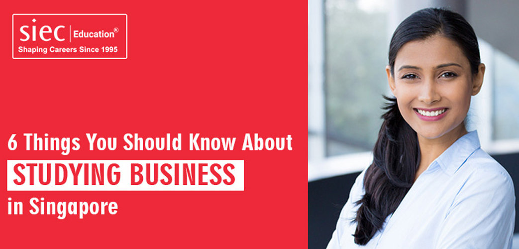 6 Things You Should Know About Studying Business in Singapore 6 Things You Should Know About Studying Business in Singapore