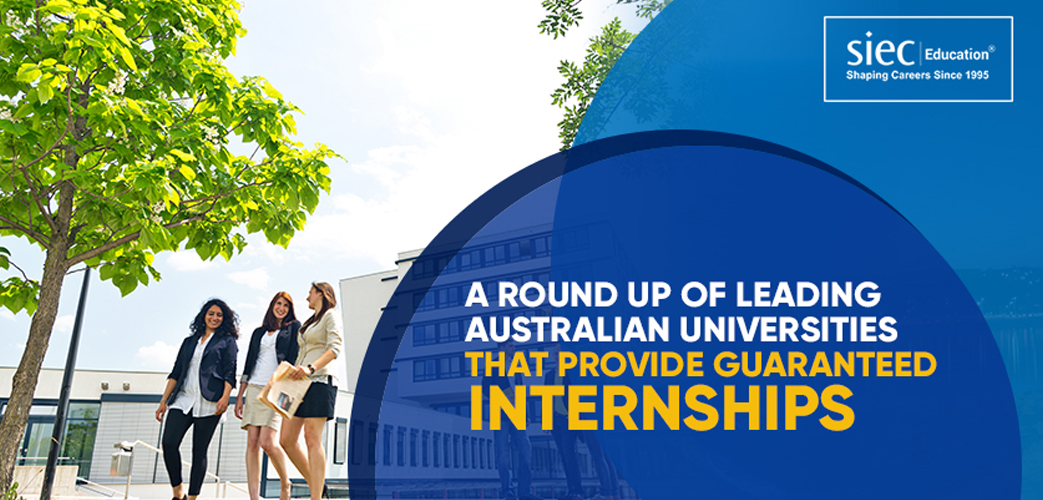 A round up of leading Australian Universities that provide GUARANTEED Internships A round up of leading Australian Universities that provide GUARANTEED Internships