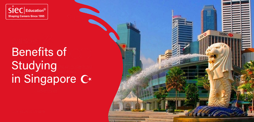 Benefits of Studying in Singapore Benefits of Studying in Singapore
