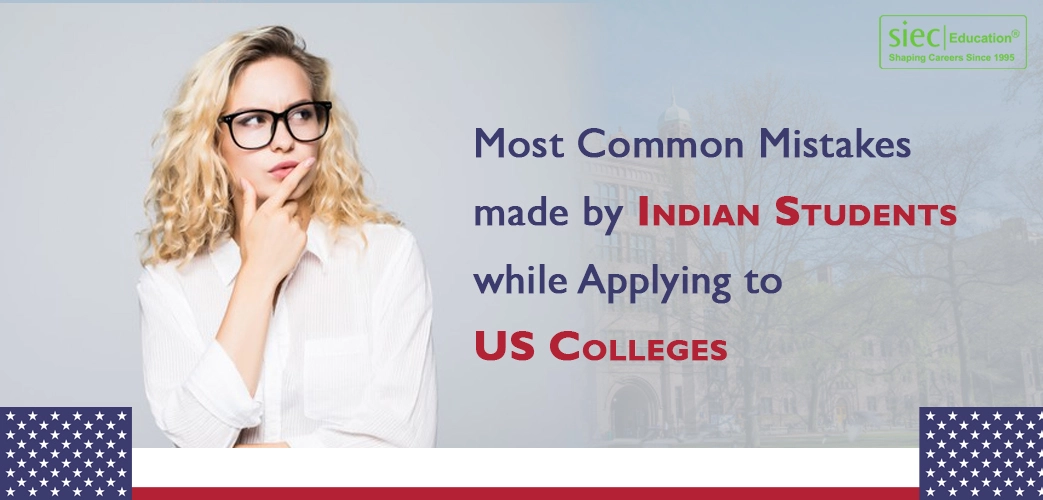 Most Common Mistakes made by Indian Students while Applying to US Colleges