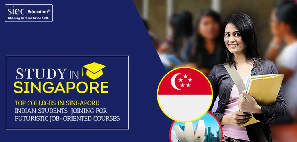 Top Colleges in Singapore Indian Students Joining for Futuristic Job-Oriented Courses