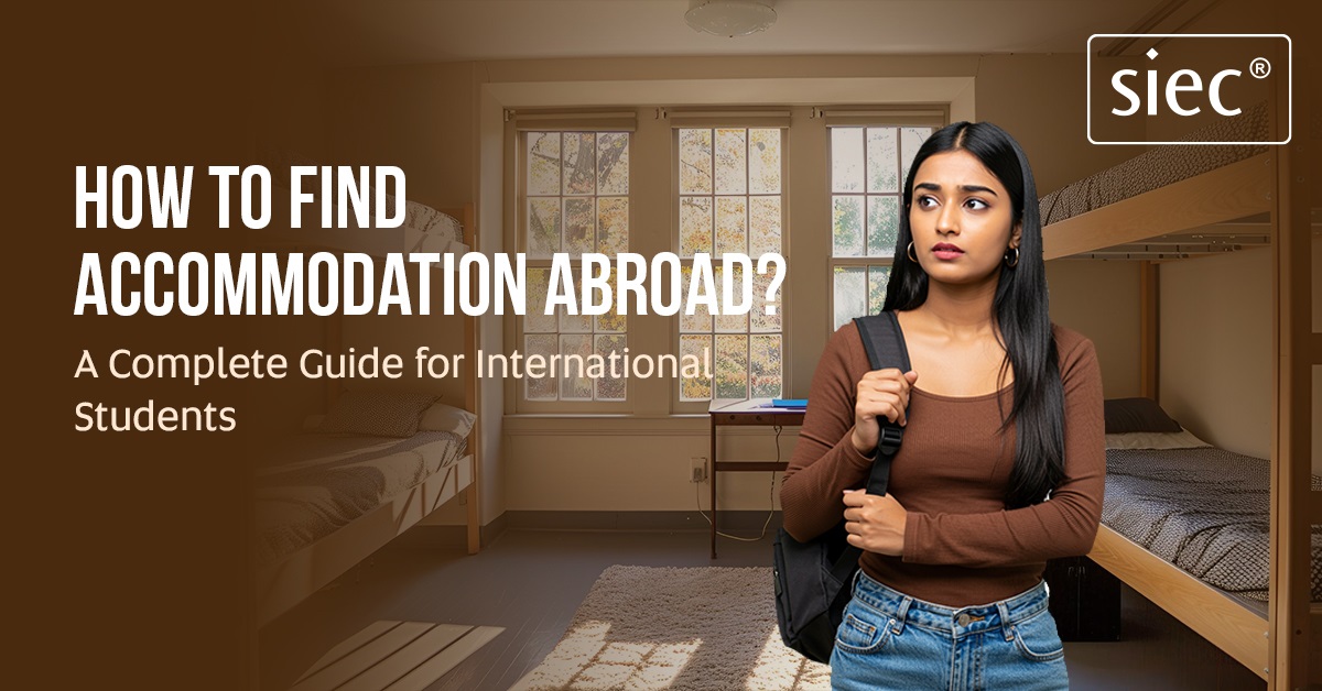 How to Find Accommodation Abroad: A Complete Guide for International Students?