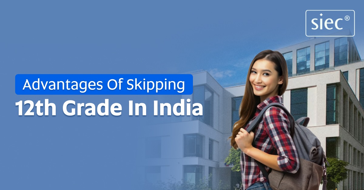 Advantages of skipping your 12th grade in India