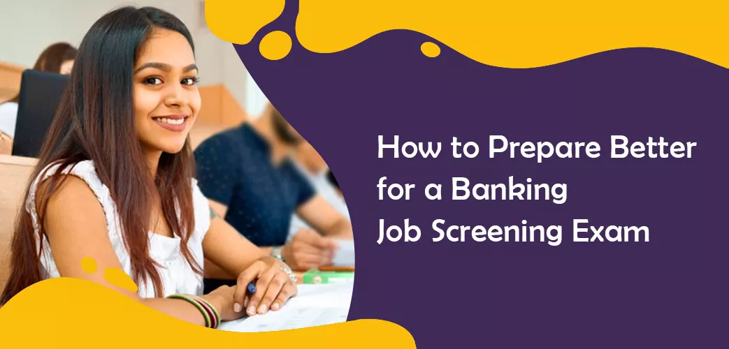 How to Prepare Better for a Banking Job Screening Exam