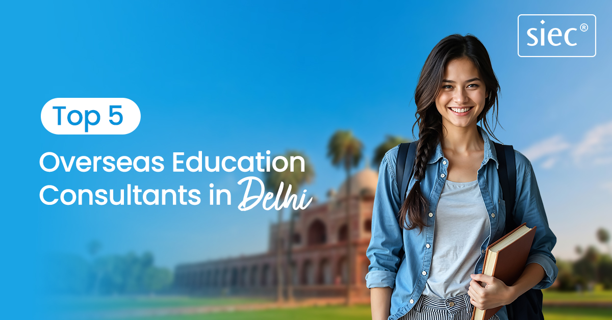 Top 5 Overseas Education Consultants in Delhi